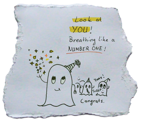 Zeichnung eines feiernden Geistes, er wirft Konfetti in die Luft. Nebenan steht geschrieben: Look at you, breathing like a number one!